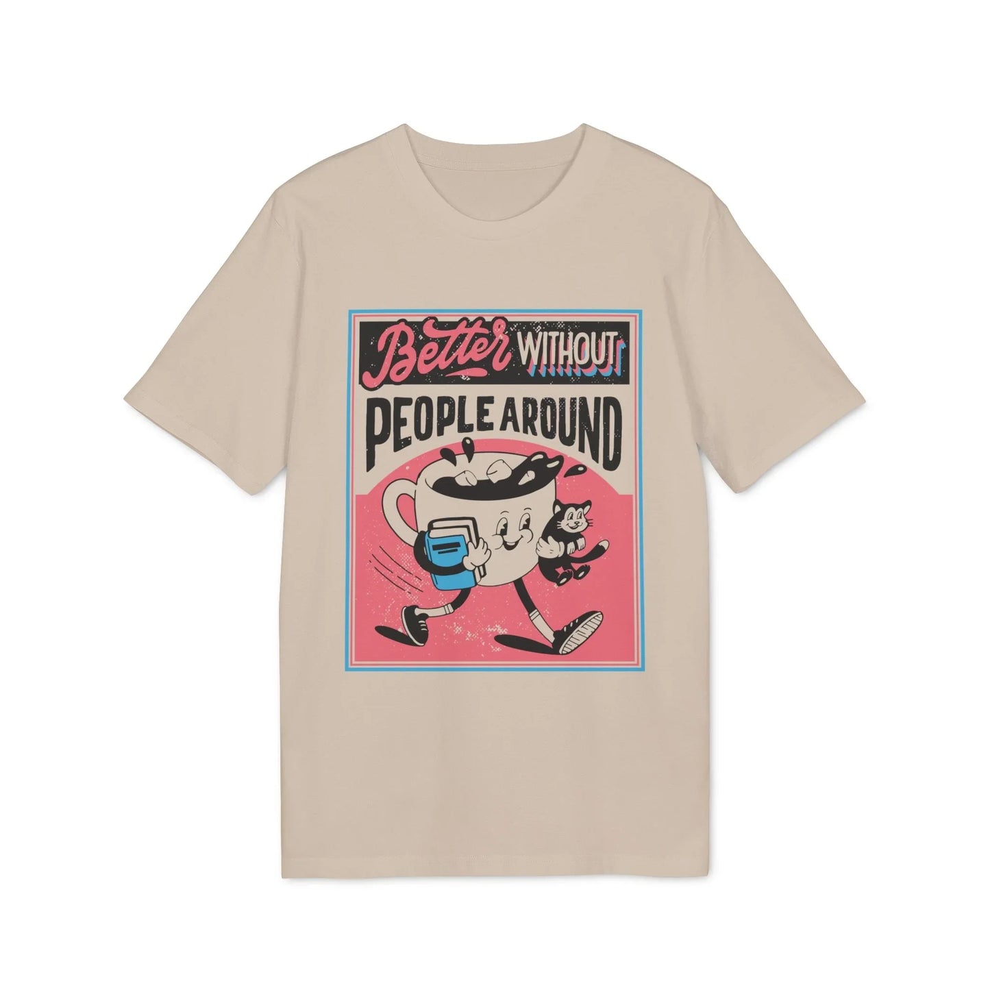 Better without People around - Antisocial Retro - Premium Bio Unisex T-Shirt - Front Print - STREET STYLE