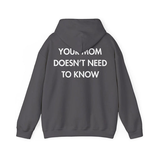 YOUR MOM DOESN’T NEED TO KNOW - Everything I Love - Unisex Hoodie - STREET STYLE
