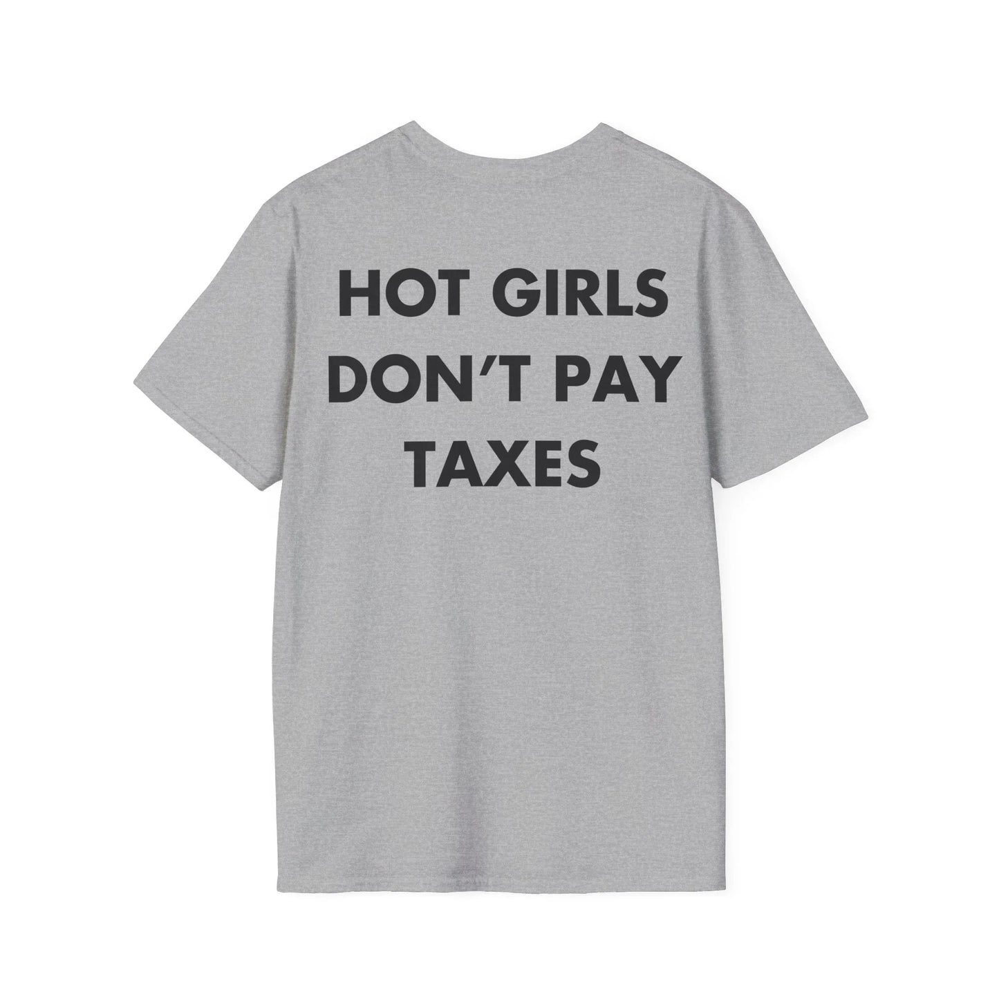 HOT GIRLS DON’T PAY TAXES - Everything I Love - Unisex T-Shirt - Back Print - STREET STYLE