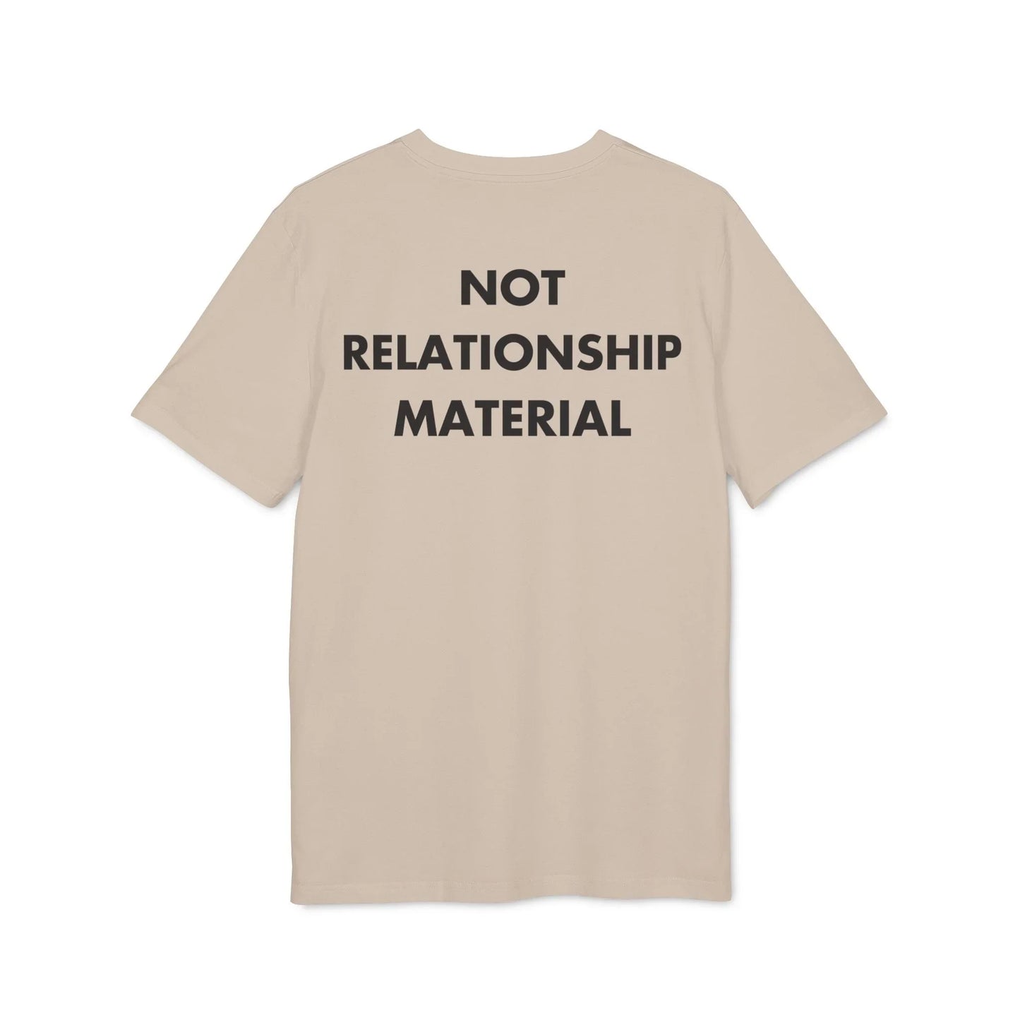Not Relationship Material - Everything I Love - Premium Bio Unisex T-Shirt - Back Print - STREET STYLE