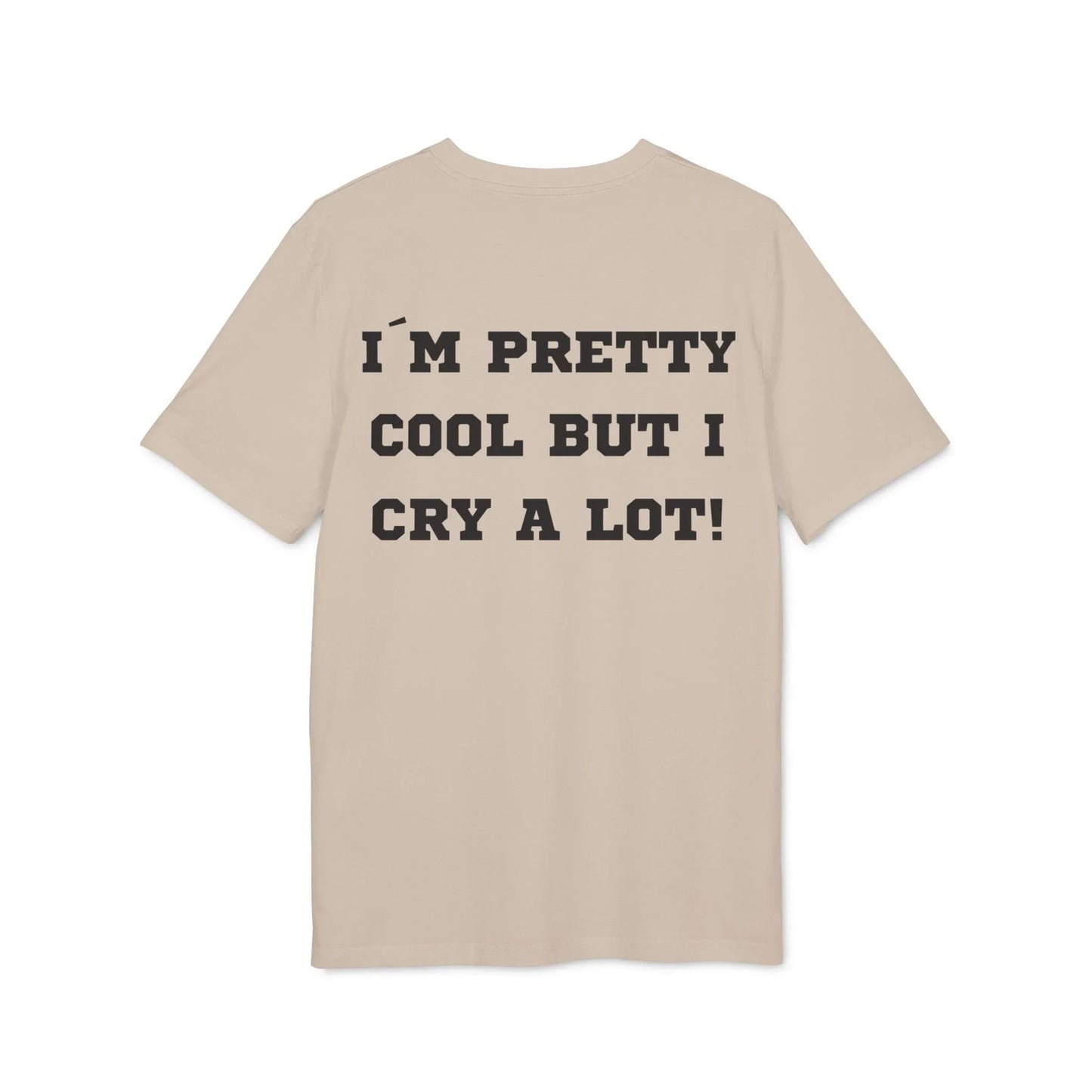 I´m pretty cool but i cry a lot! - See the Way - Premium Bio Unisex T-Shirt - Back Print - STREET STYLE