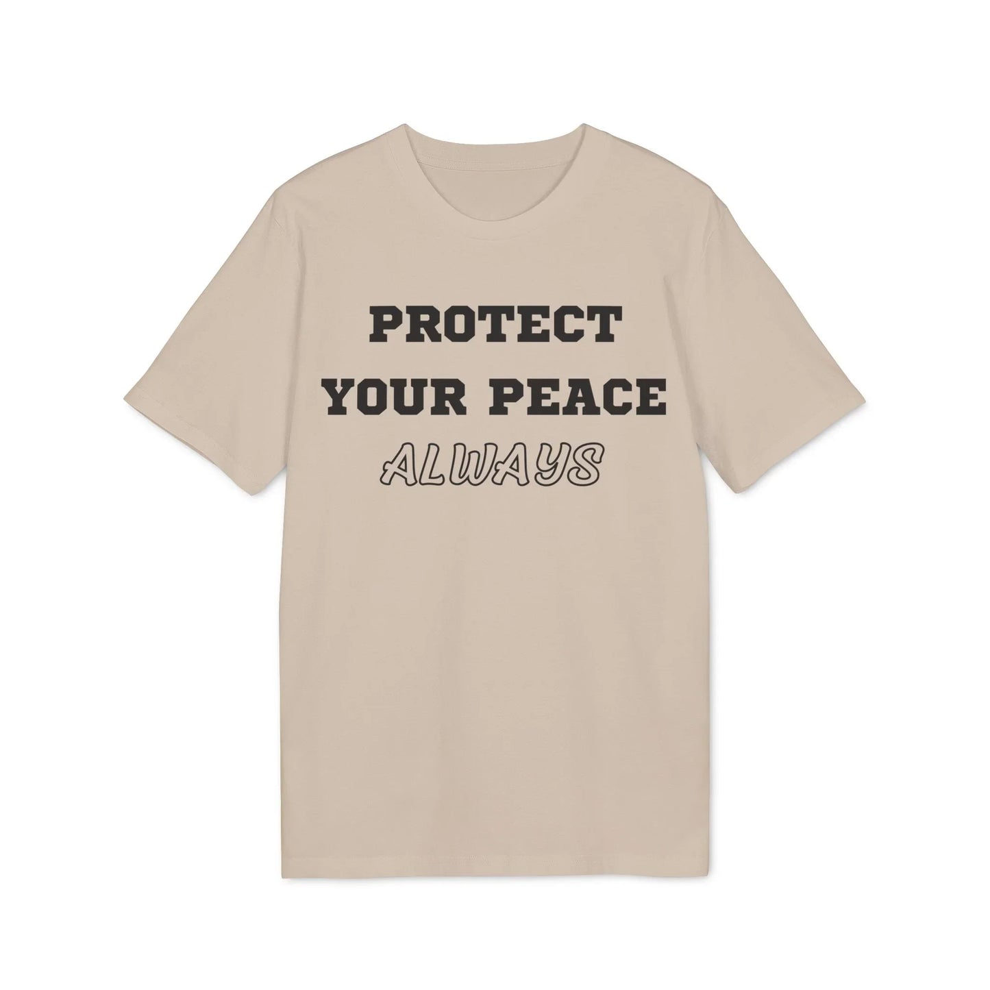 Protect Your Peace Always - See the Way - Premium Bio Unisex T-Shirt - Front Print - STREET STYLE
