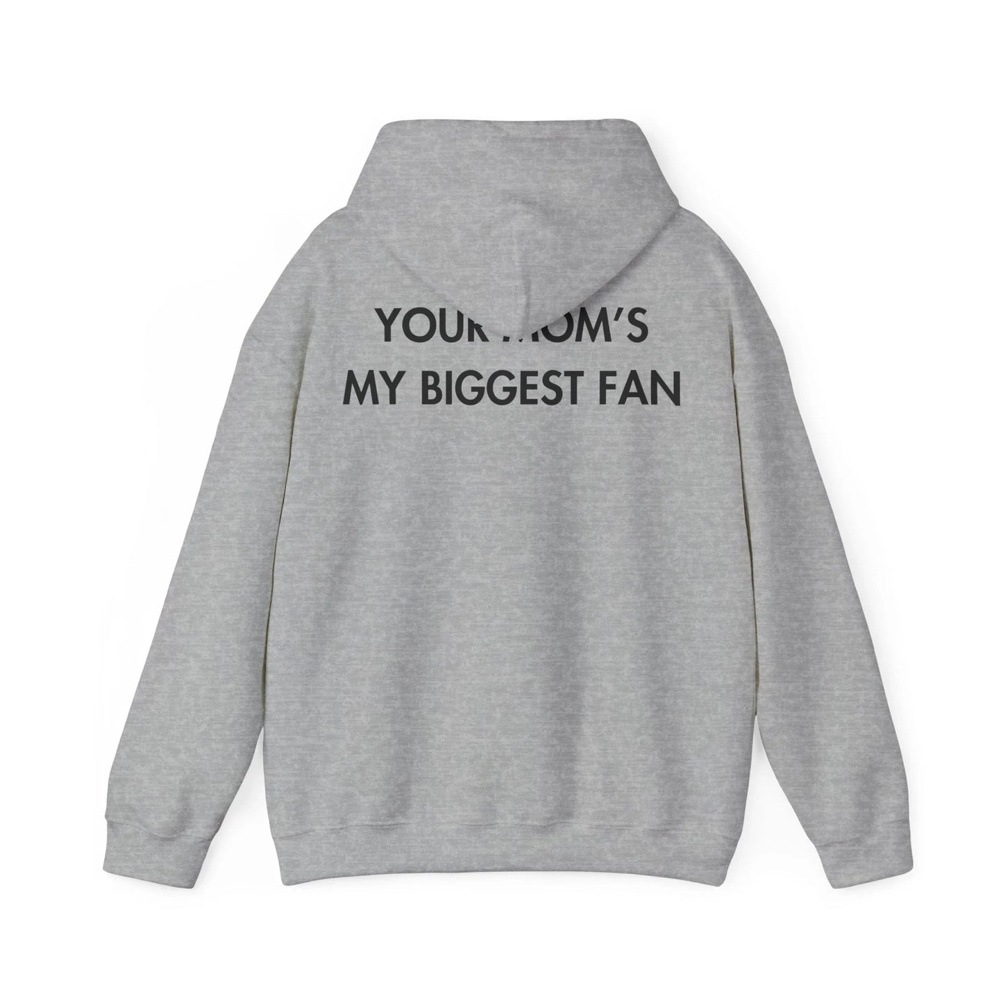 YOUR MOM’S MY BIGGEST FAN - Everything I Love - Unisex Hoodie - STREET STYLE