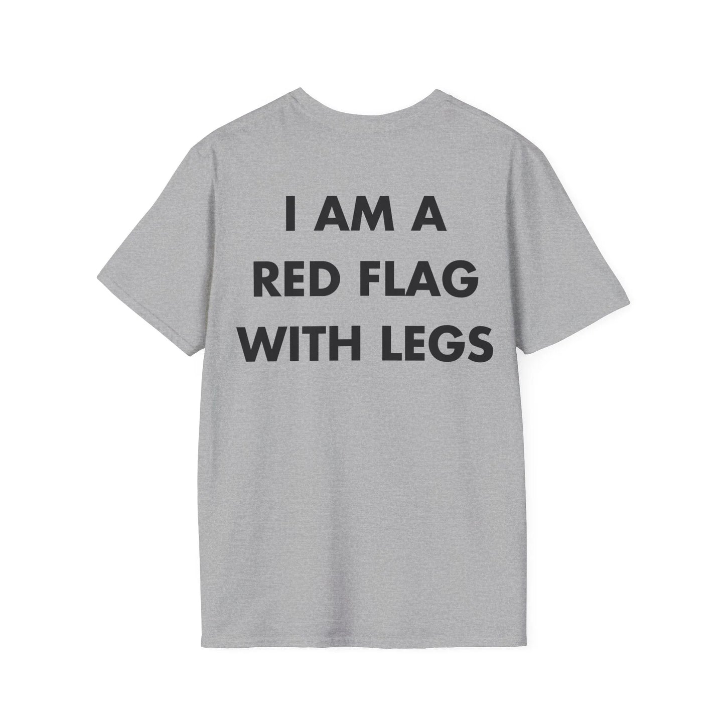 I AM A RED FLAG WITH LEGS - Everything I Love - Unisex T-Shirt - Back Print - STREET STYLE