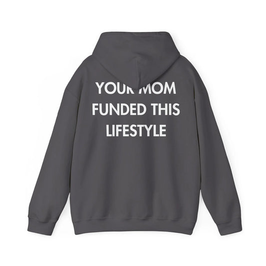 YOUR MOM FUNDED THIS LIFESTYLE - Everything I Love - Unisex Hoodie - STREET STYLE