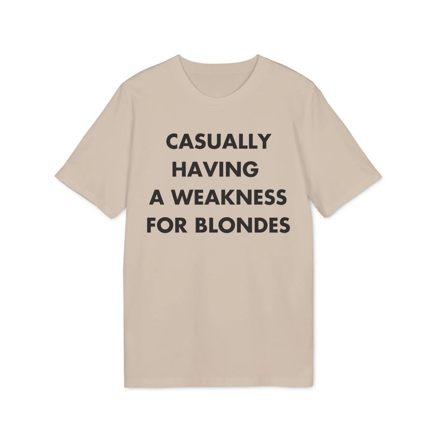 Casually having a weakness for Blondes - Everything I Love - Premium Bio Unisex T-Shirt - Front Print - STREET STYLE