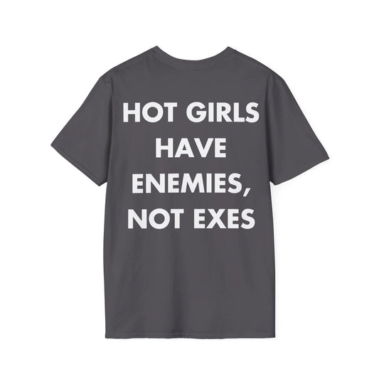 HOT GIRLS HAVE ENEMIES, NOT EXES - Everything I Love - Unisex T-Shirt - Back Print - STREET STYLE