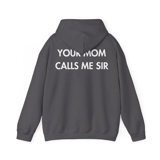 YOUR MOM CALLS ME SIR - Everything I Love - Unisex Hoodie - STREET STYLE