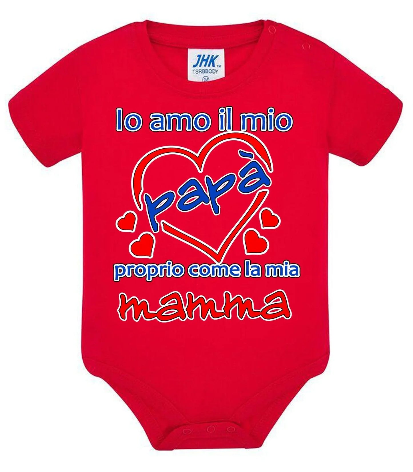 Io Amo il mio Papà proprio come la mia Mamma Body da bambino/a a maniche corte 100% cotone JHK - STREET STYLE