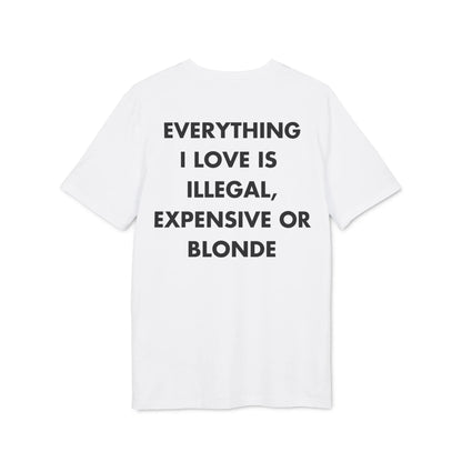 Everything I Love is illegal expensive or Blonde - Everything I Love - Premium Bio Unisex T-Shirt - Back Print - STREET STYLE