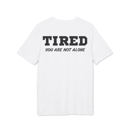 Tired your are not alone - See the Way - Premium Bio Unisex T-Shirt - Back Print - STREET STYLE