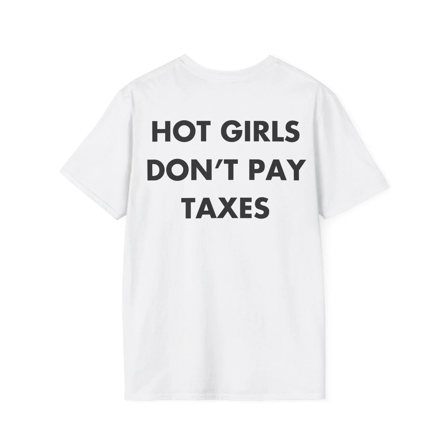 HOT GIRLS DON’T PAY TAXES - Everything I Love - Unisex T-Shirt - Back Print - STREET STYLE