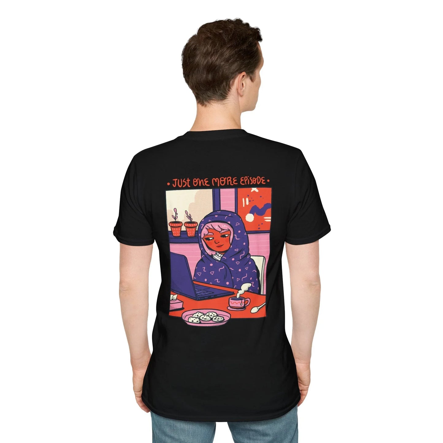 Just one more Episode - Cozy at Home - Unisex T-Shirt - Back Print - STREET STYLE