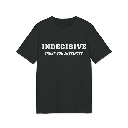 Indecisive Trust you instincts - See the Way - Premium Bio Unisex T-Shirt - Front Print - STREET STYLE