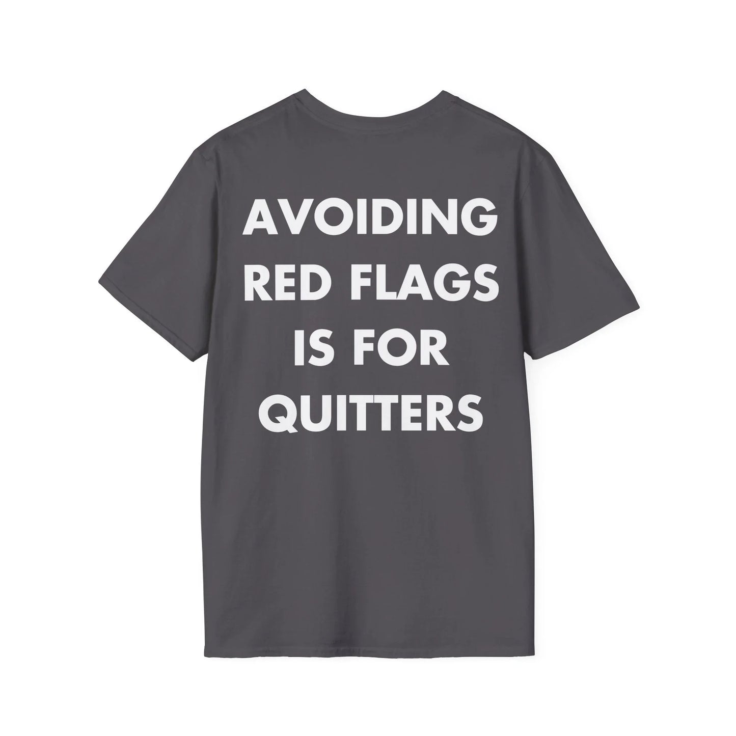 AVOIDING RED FLAGS IS FOR QUITTERS - Everything I Love - Unisex T-Shirt - Back Print - STREET STYLE