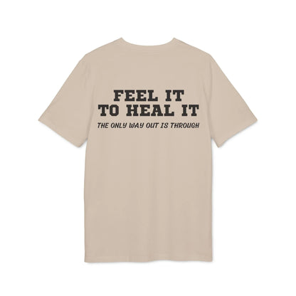 Feel it to Heal it the only way out is through - See the Way - Premium Bio Unisex T-Shirt - Back Print - STREET STYLE