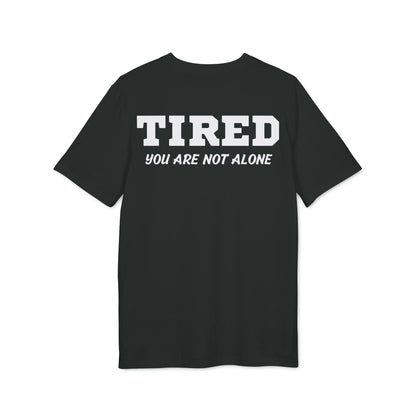 Tired your are not alone - See the Way - Premium Bio Unisex T-Shirt - Back Print - STREET STYLE