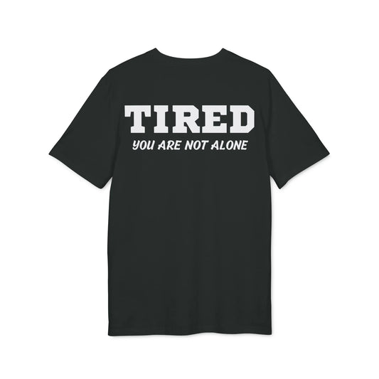 Tired your are not alone - See the Way - Premium Bio Unisex T-Shirt - Back Print - STREET STYLE