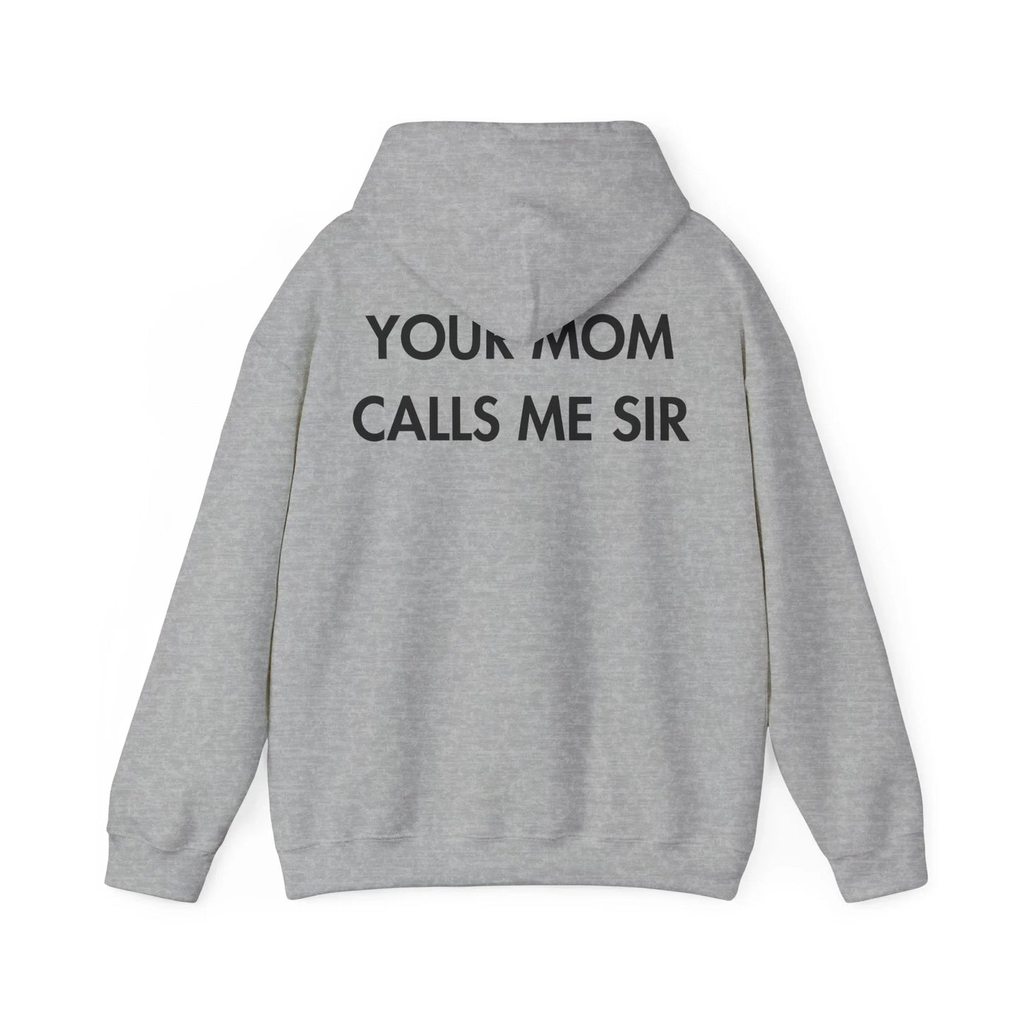 YOUR MOM CALLS ME SIR - Everything I Love - Unisex Hoodie - STREET STYLE