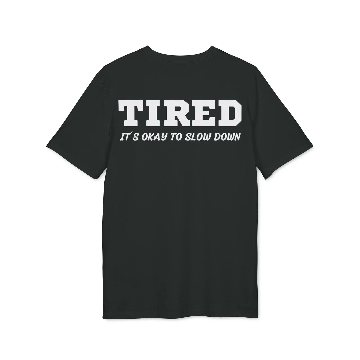 Tired It´s okay to slow down - See the Way - Premium Bio Unisex T-Shirt - Back Print - STREET STYLE