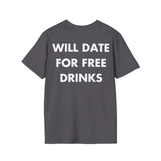 WILL DATE FOR FREE DRINKS - Everything I Love - Unisex T-Shirt - Back Print - STREET STYLE