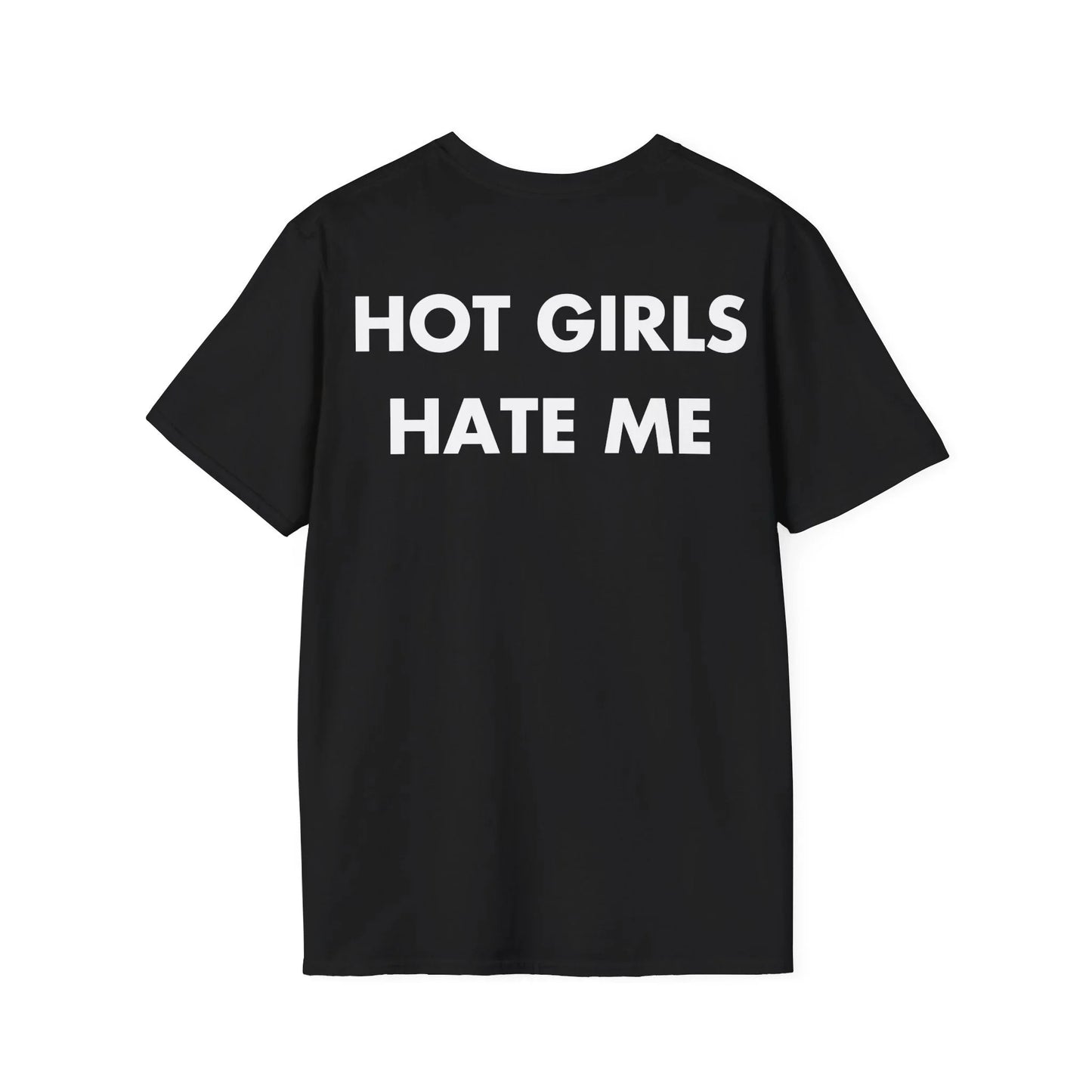 HOT GIRLS HATE ME - Everything I Love - Unisex T-Shirt - Back Print - STREET STYLE