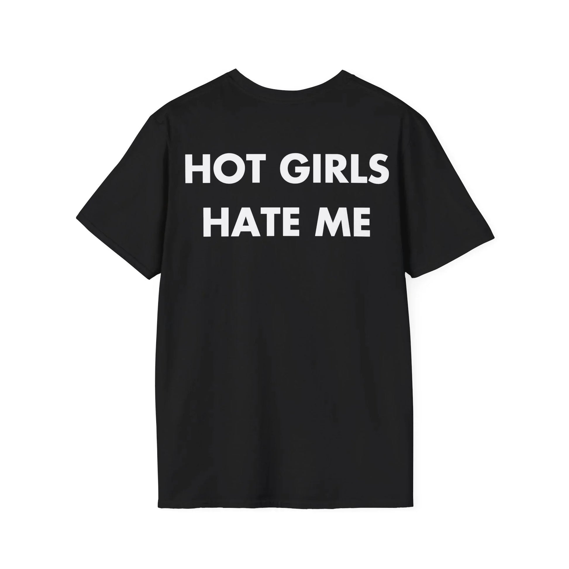 HOT GIRLS HATE ME - Everything I Love - Unisex T-Shirt - Back Print - STREET STYLE