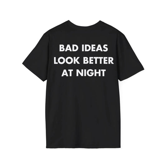 BAD IDEAS LOOK BETTER AT NIGHT - Everything I Love - Unisex T-Shirt - Back Print - STREET STYLE