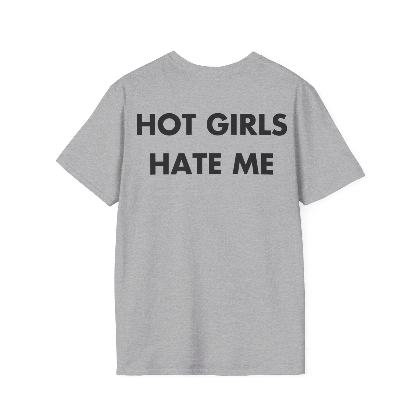 HOT GIRLS HATE ME - Everything I Love - Unisex T-Shirt - Back Print - STREET STYLE