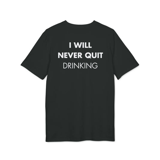 I will never quite drinking - Everything I Love - Premium Bio Unisex T-Shirt - Back Print - STREET STYLE