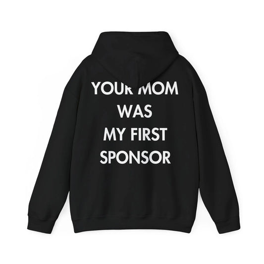 YOUR MOM WAS MY FIRST SPONSOR - Everything I Love - Unisex Hoodie - STREET STYLE
