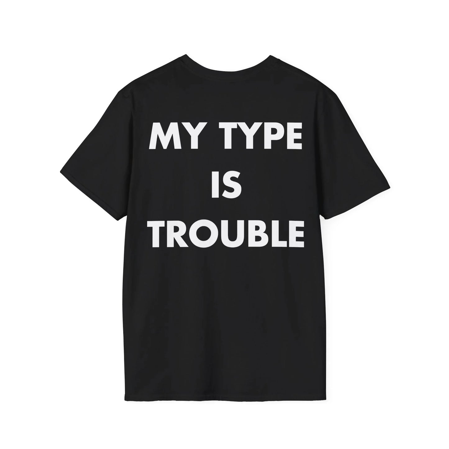 MY TYPE IS TROUBLE - Everything I Love - Unisex T-Shirt - Back Print - STREET STYLE