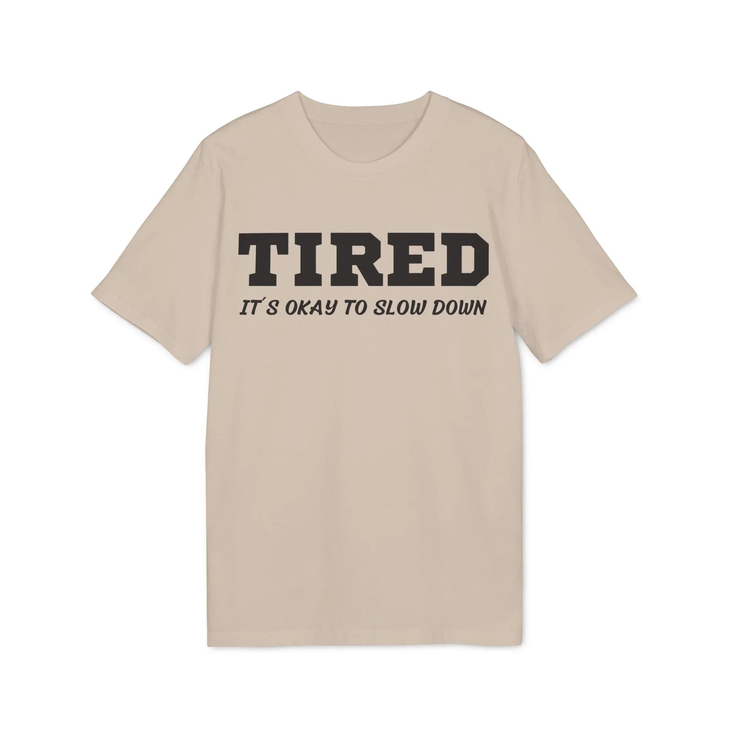 Tired It´s okay to slow down - See the Way - Premium Bio Unisex T-Shirt - Front Print - STREET STYLE