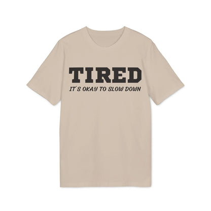 Tired It´s okay to slow down - See the Way - Premium Bio Unisex T-Shirt - Front Print - STREET STYLE