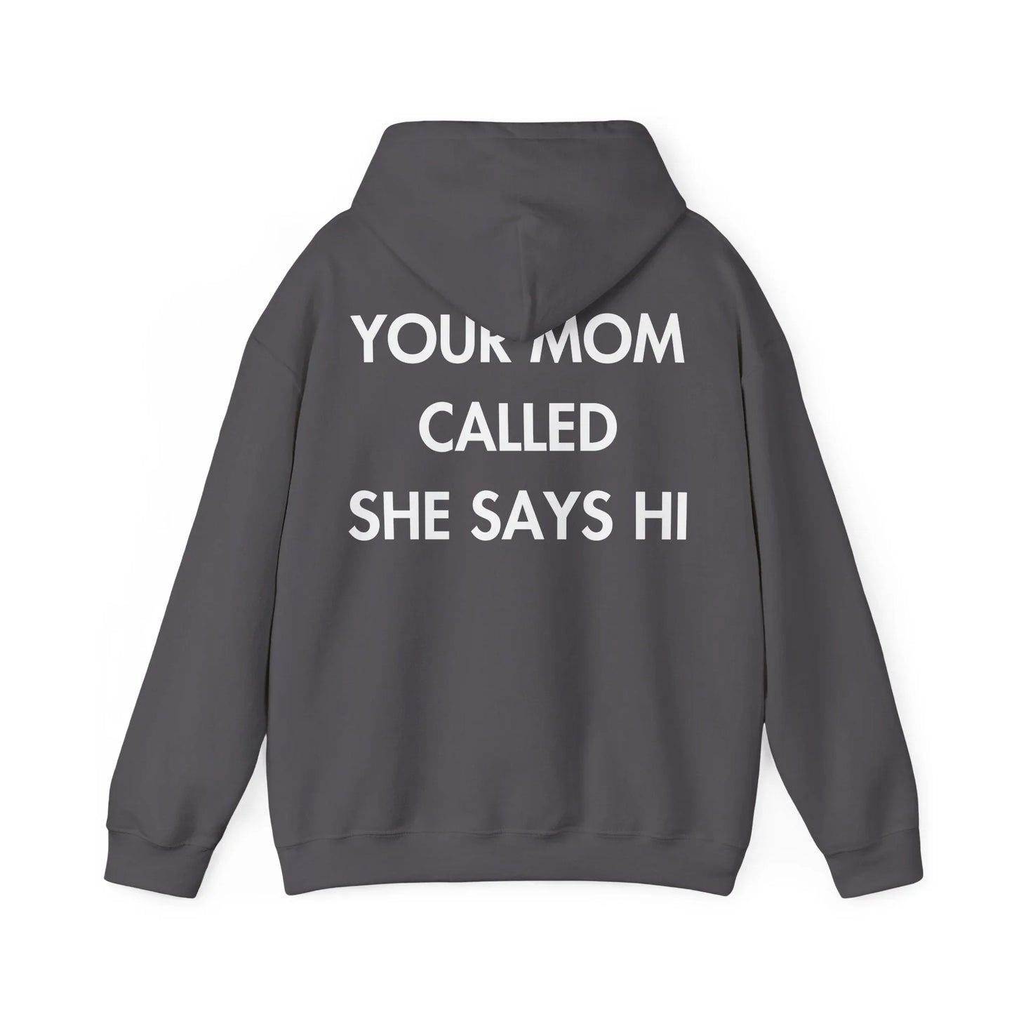 YOUR MOM CALLED SHE SAYS HI - Everything I Love - Unisex Hoodie - STREET STYLE