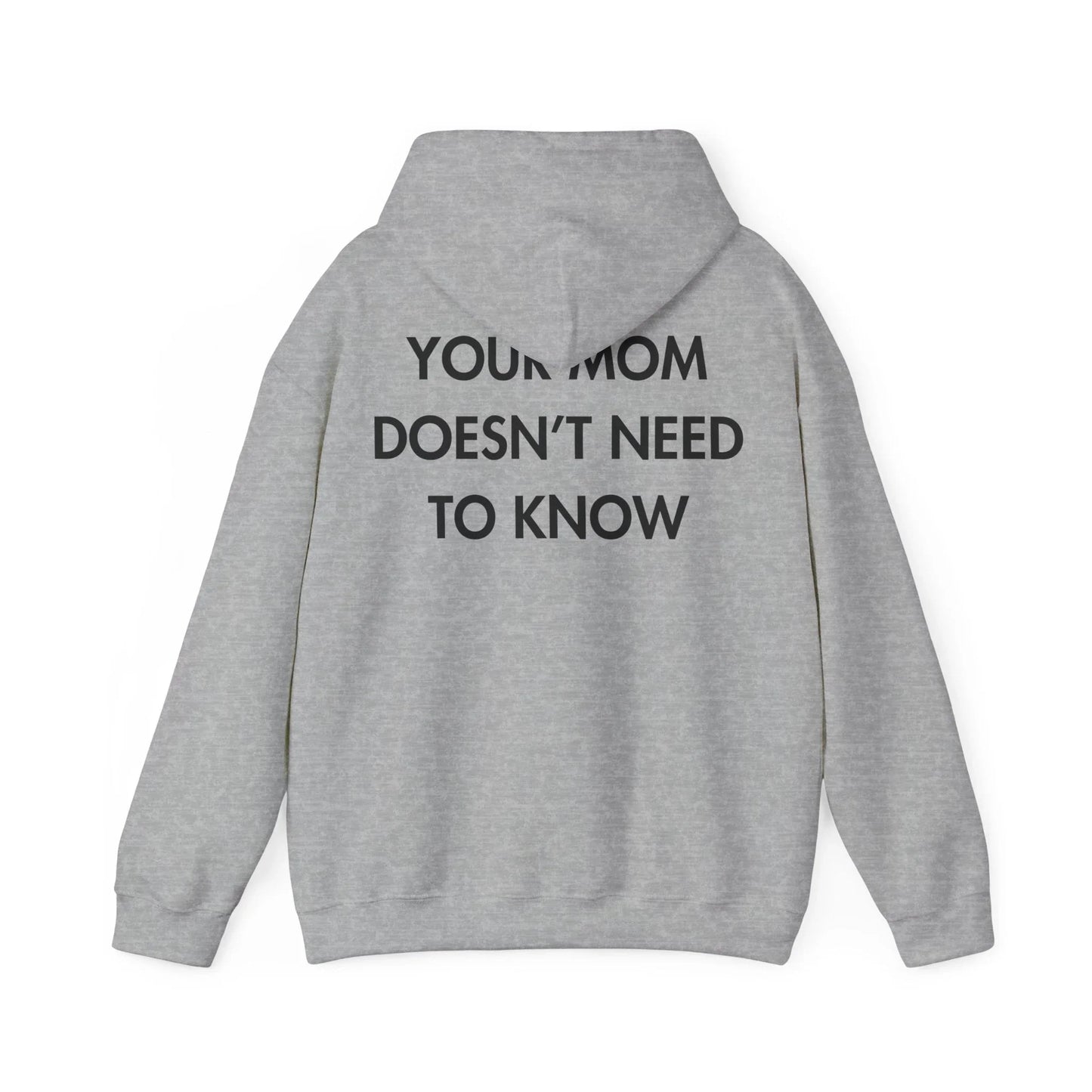 YOUR MOM DOESN’T NEED TO KNOW - Everything I Love - Unisex Hoodie - STREET STYLE