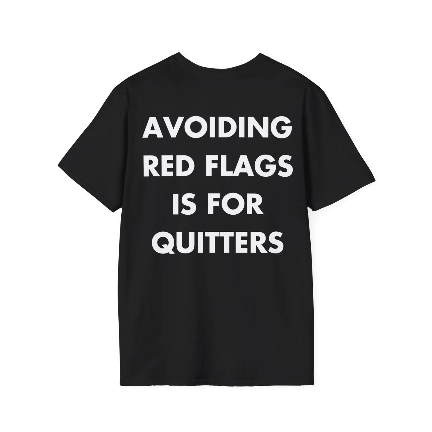 AVOIDING RED FLAGS IS FOR QUITTERS - Everything I Love - Unisex T-Shirt - Back Print - STREET STYLE