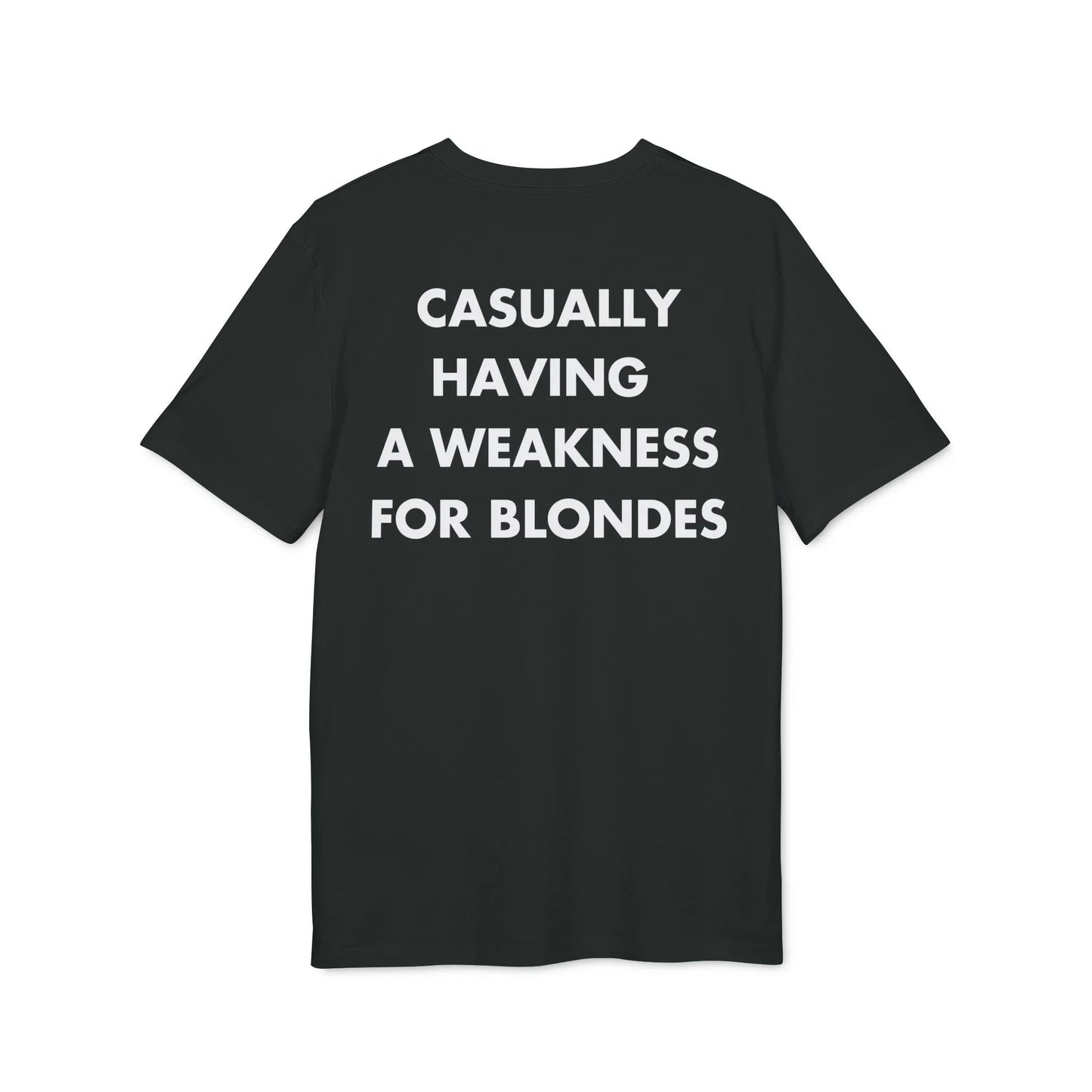 Casually having a weakness for Blondes - Everything I Love - Premium Bio Unisex T-Shirt - Back Print - STREET STYLE