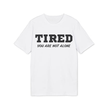 Tired your are not alone - See the Way - Premium Bio Unisex T-Shirt - Front Print - STREET STYLE