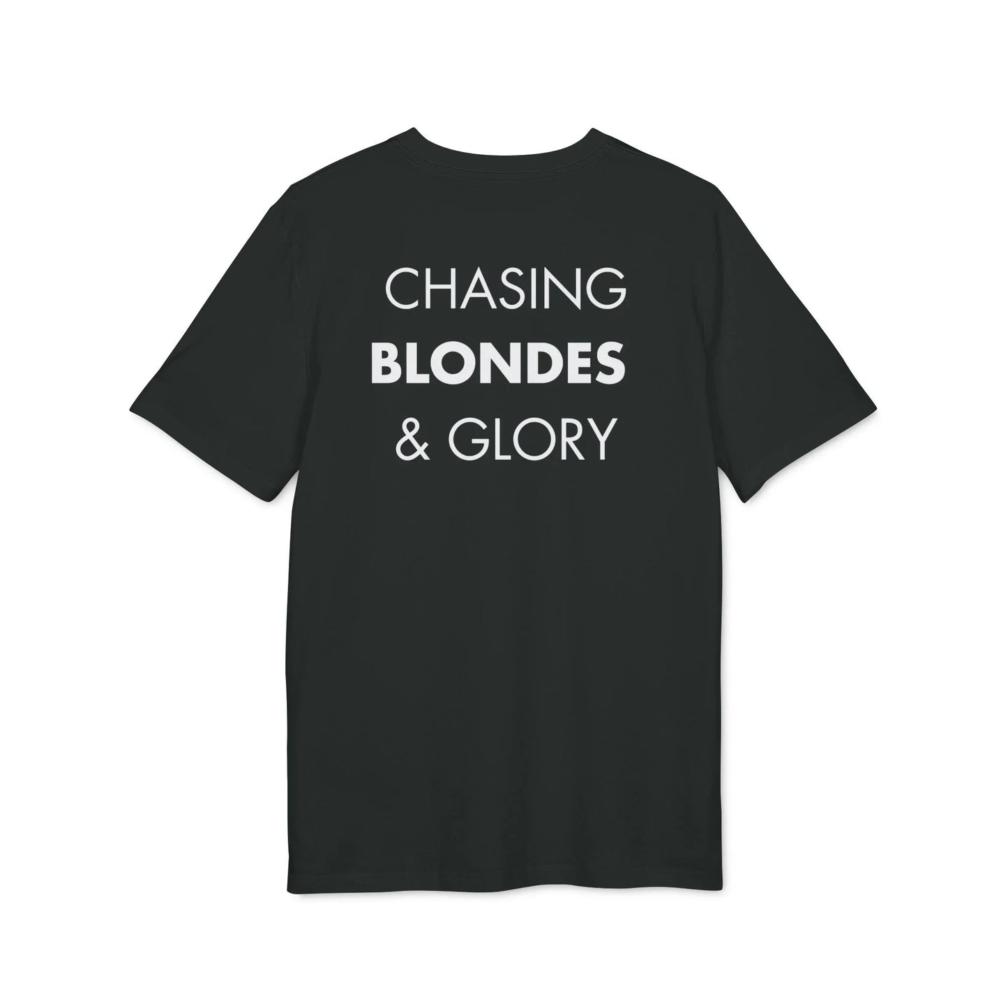 Chasing Blondes & Glory - Everything I Love - Premium Bio Unisex T-Shirt - Back Print - STREET STYLE