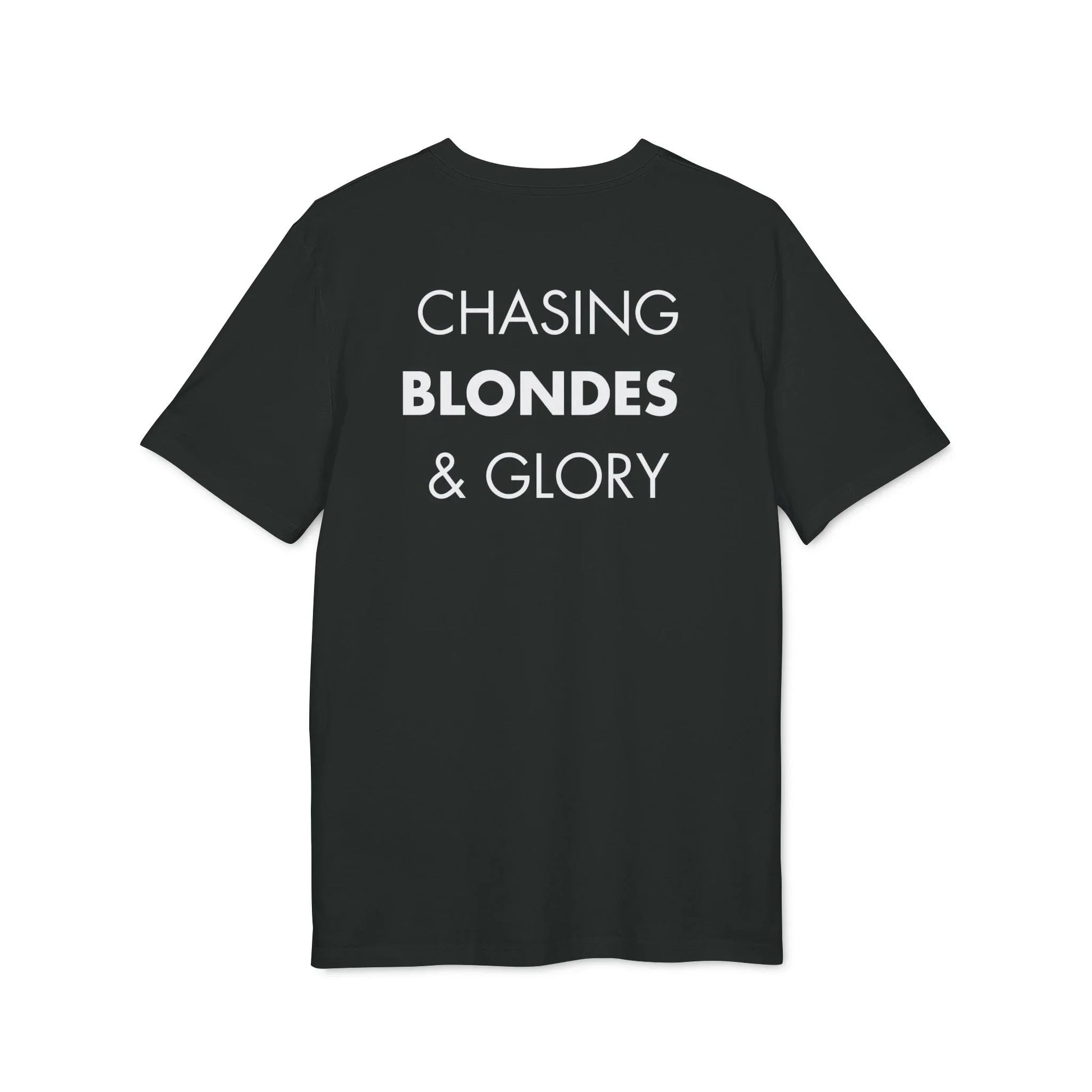 Chasing Blondes & Glory - Everything I Love - Premium Bio Unisex T-Shirt - Back Print - STREET STYLE