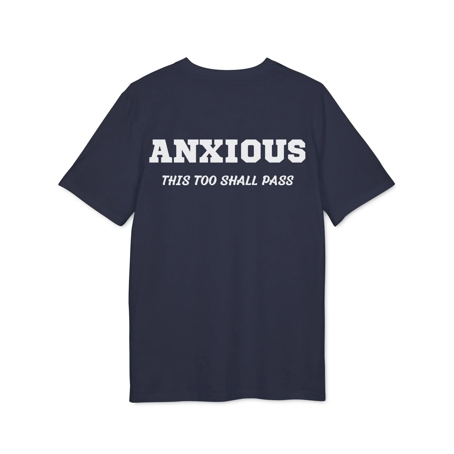 Anxious this too shall pass - See the Way - Premium Bio Unisex T-Shirt - Back Print - STREET STYLE