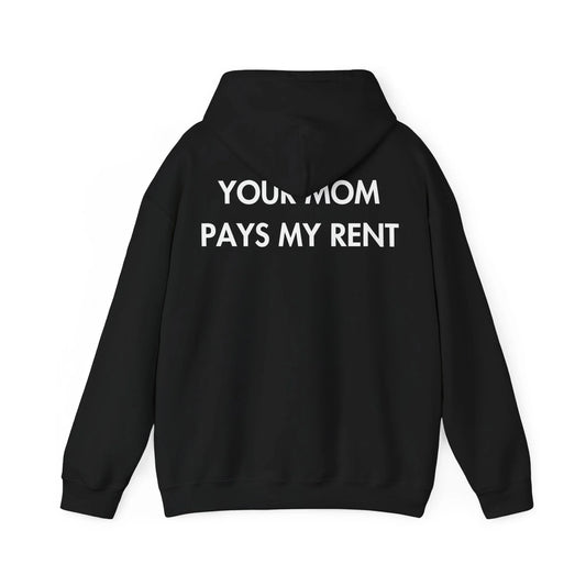 YOUR MOM PAYS MY RENT - Everything I Love - Unisex Hoodie - STREET STYLE