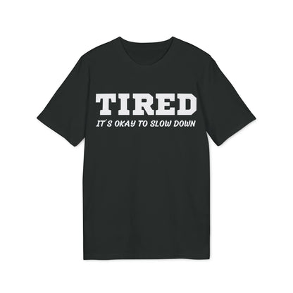Tired It´s okay to slow down - See the Way - Premium Bio Unisex T-Shirt - Front Print - STREET STYLE