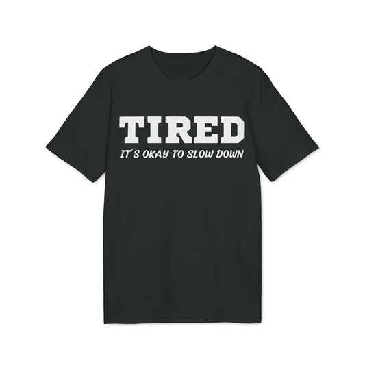 Tired It´s okay to slow down - See the Way - Premium Bio Unisex T-Shirt - Front Print - STREET STYLE