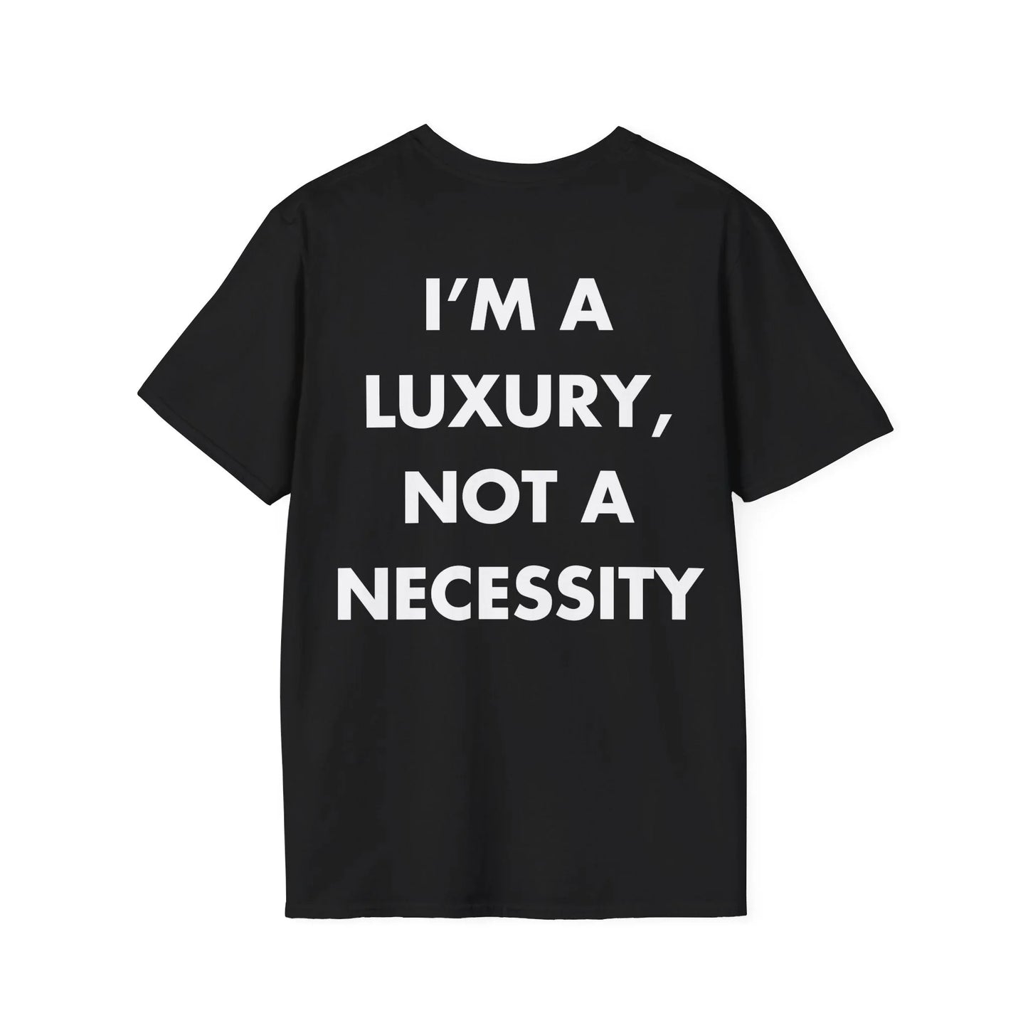 I’M A LUXURY, NOT A NECESSITY - Everything I Love - Unisex T-Shirt - Back Print - STREET STYLE