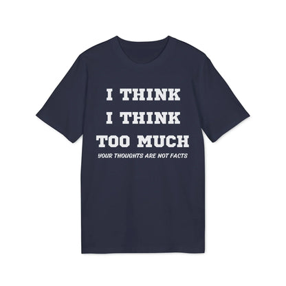 I think i Think too much your thoughts are not facts - See the Way - Premium Bio Unisex T-Shirt - Front Print - STREET STYLE