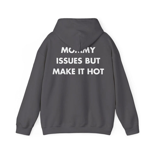 MOMMY ISSUES BUT MAKE IT HOT - Everything I Love - Unisex Hoodie - STREET STYLE
