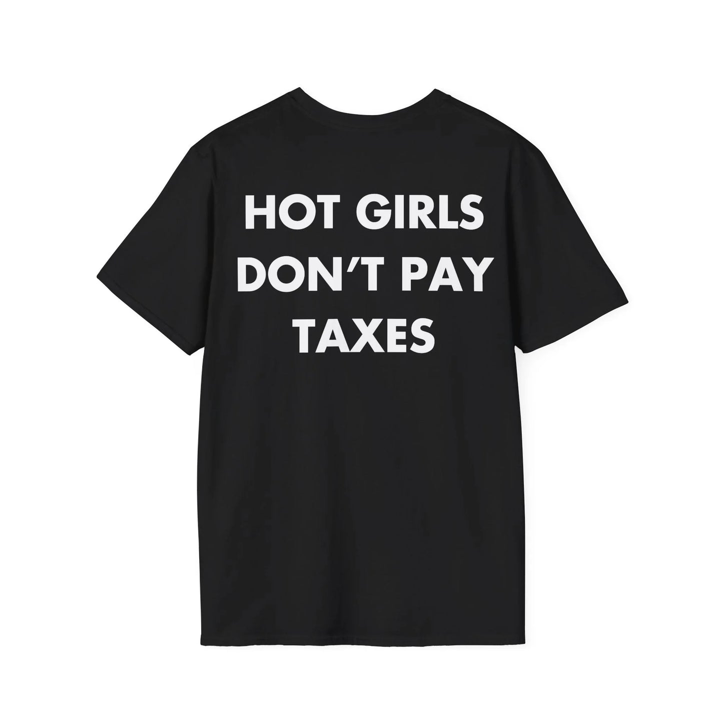HOT GIRLS DON’T PAY TAXES - Everything I Love - Unisex T-Shirt - Back Print - STREET STYLE