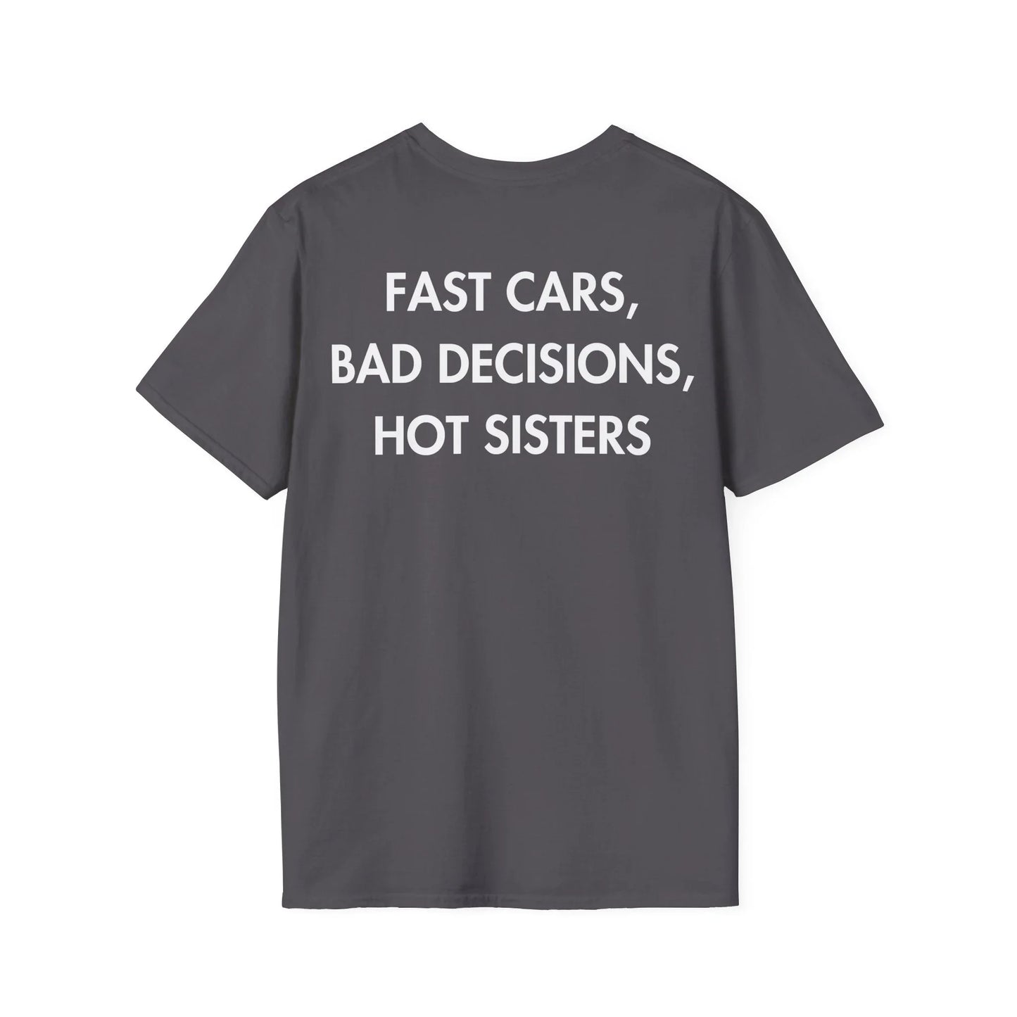FAST CARS, BAD DECISIONS, HOT SISTERS - Everything I Love - Unisex T-Shirt - Back Print - STREET STYLE